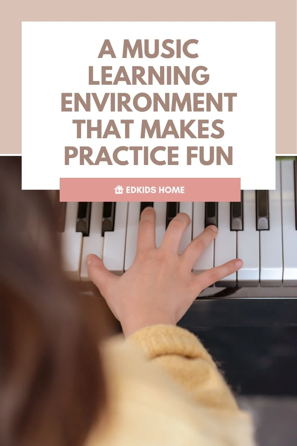 A music learning environment that makes practice fun | 13 Tips for Motivate Child to Practice Musical Instruments